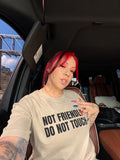 Not Friendly T-Shirt